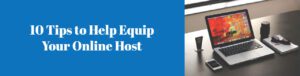 A blue banner reads "10 Tips to Help Equip Your Online Host." To the right, a workspace showcases essential tools: a laptop with a vibrant display, a smartphone, camera lens, sunglasses, and notebook with pen on a wooden table—all essentials to equip today’s online hosts.