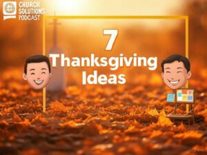 Autumn background with fallen leaves and sunlight. Text reads "Church Solutions Podcast: Ep. 360 - 7 Thanksgiving Ideas." Two smiling cartoon characters; one holds a laptop with a calendar, planning for the upcoming Thanksgiving Church Service.